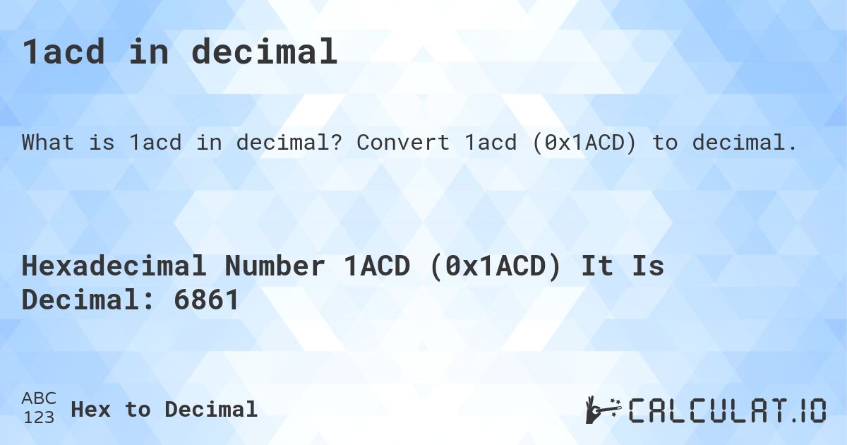 1acd in decimal. Convert 1acd to decimal.