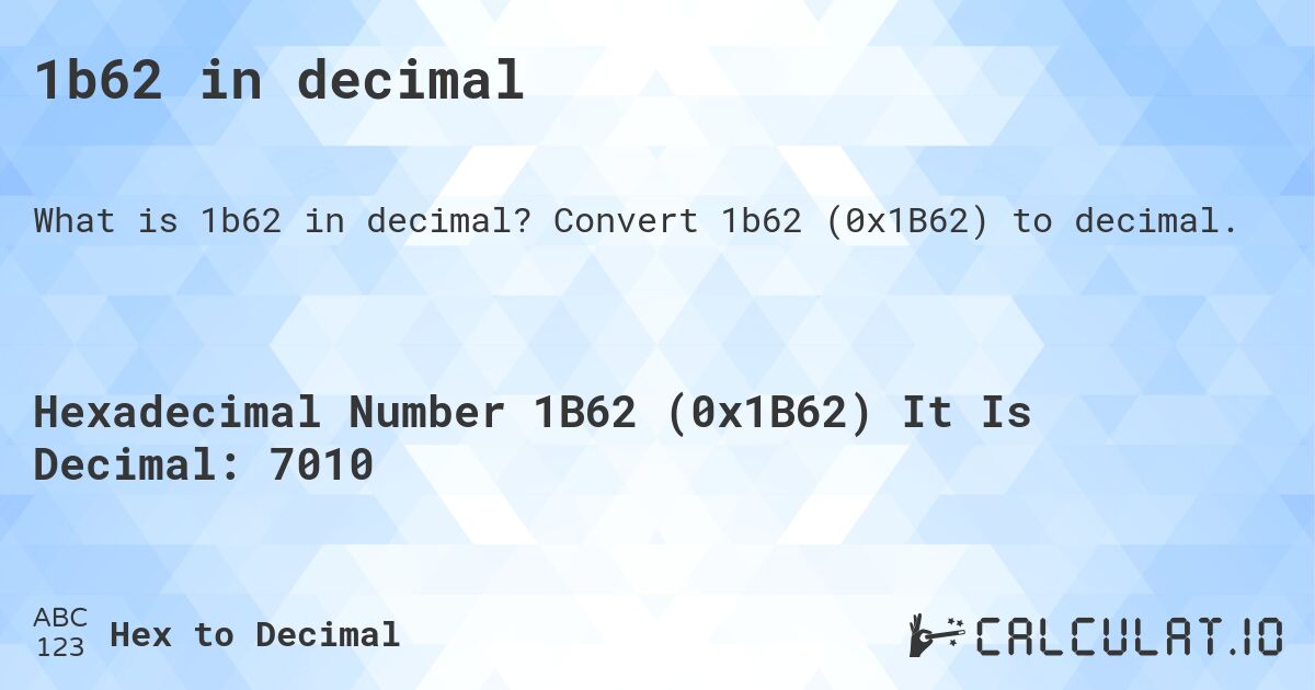 1b62 in decimal. Convert 1b62 to decimal.
