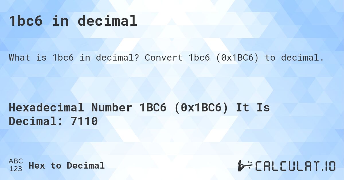 1bc6 in decimal. Convert 1bc6 to decimal.