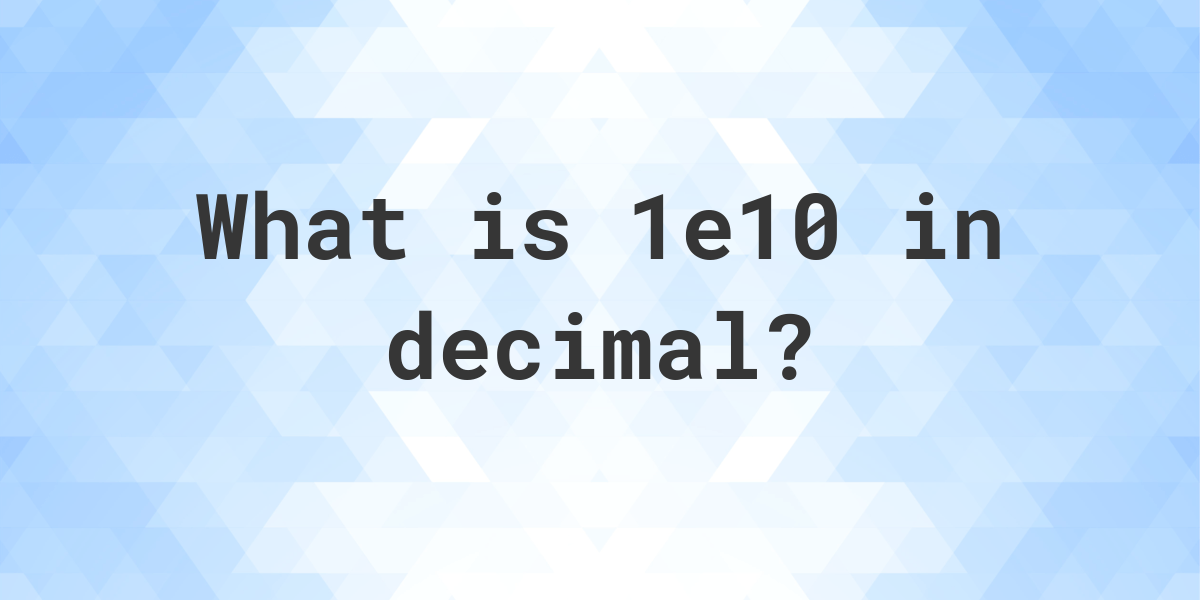 1e10-in-decimal-calculatio