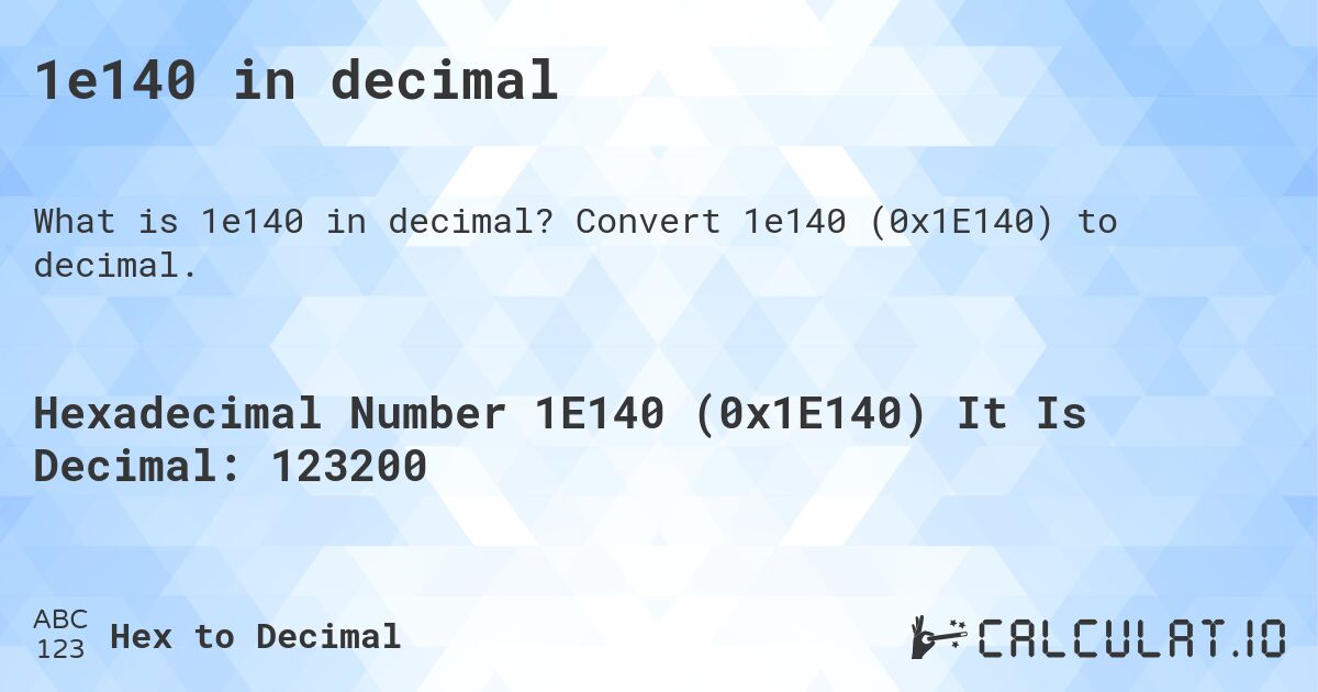 1e140 in decimal. Convert 1e140 to decimal.