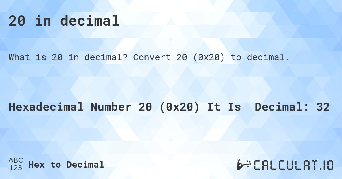 20 in decimal. Convert 20 (0x20) to decimal.