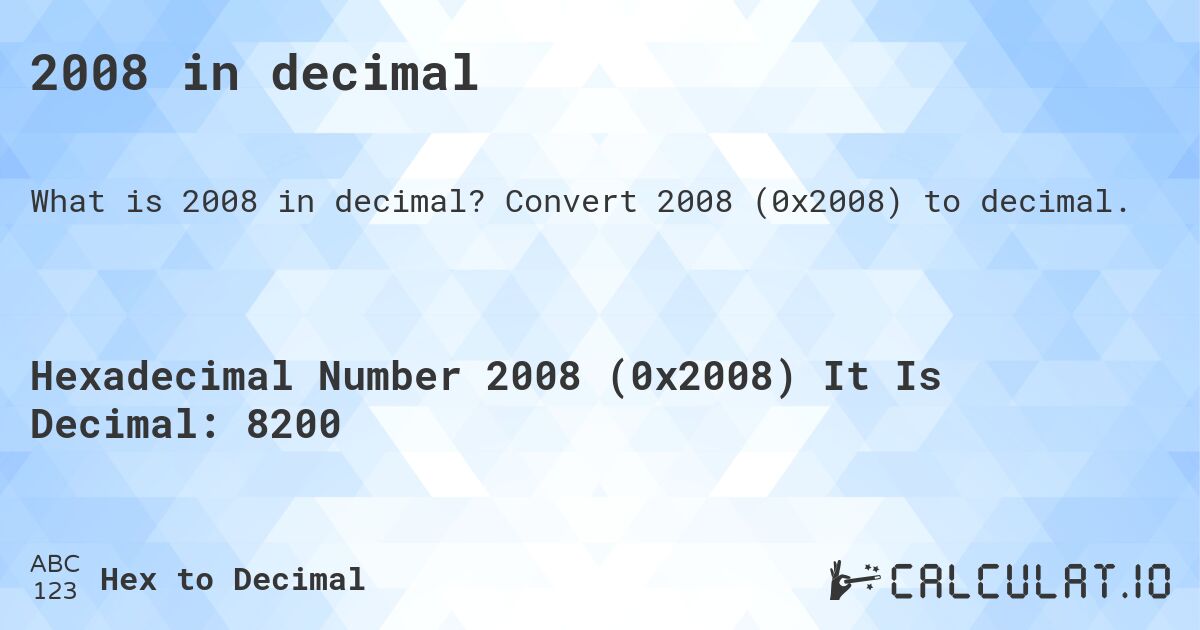 2008 in decimal. Convert 2008 (0x2008) to decimal.