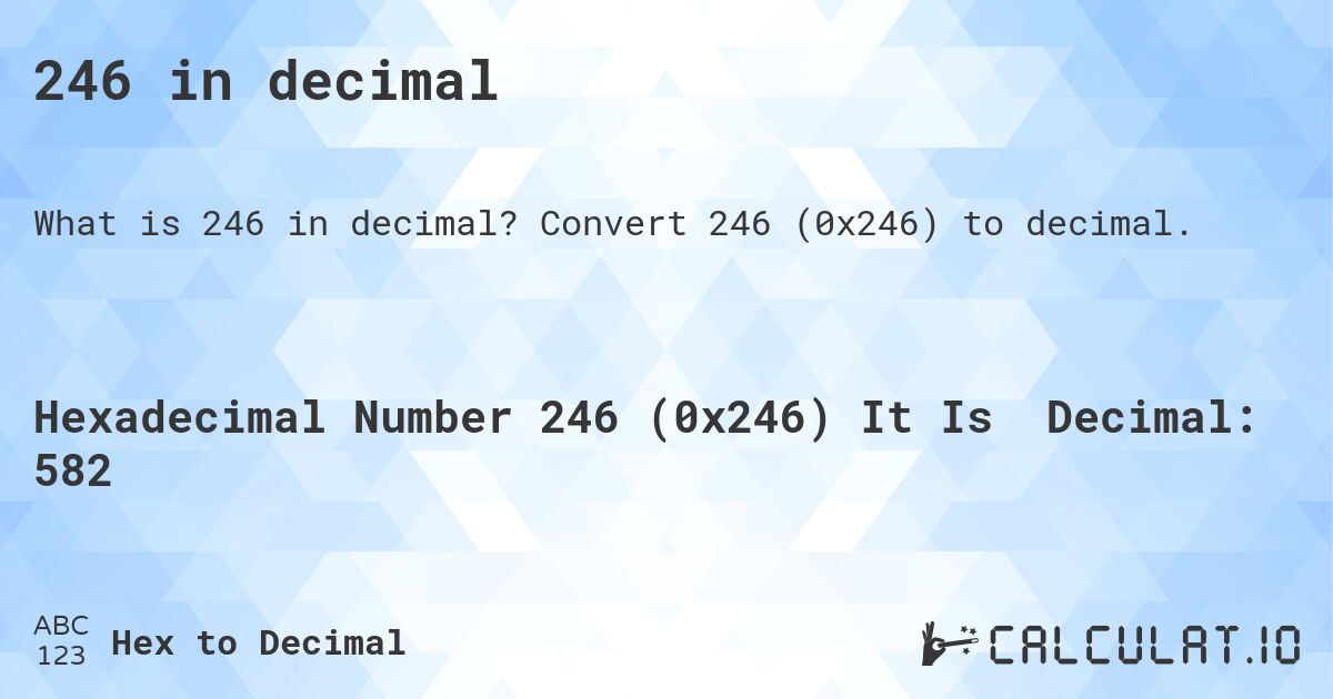 246 in decimal. Convert 246 to decimal.