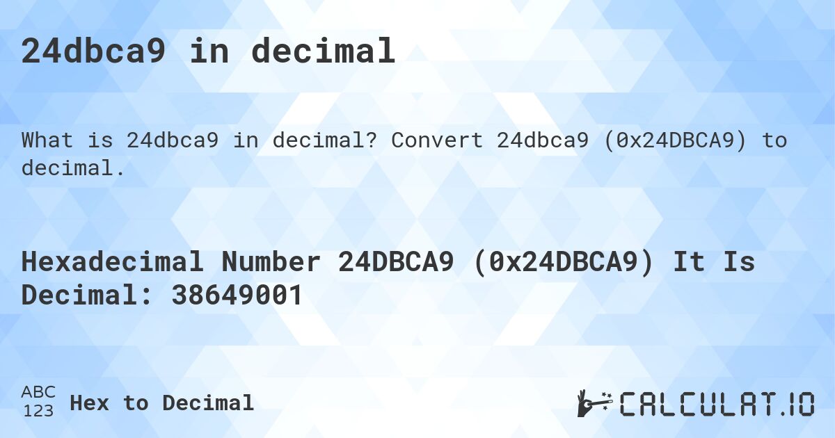 24dbca9 in decimal. Convert 24dbca9 (0x24DBCA9) to decimal.