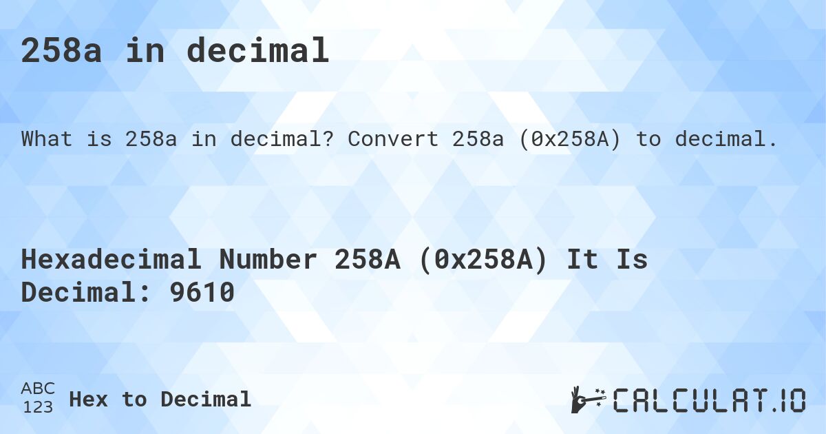 258a in decimal. Convert 258a to decimal.