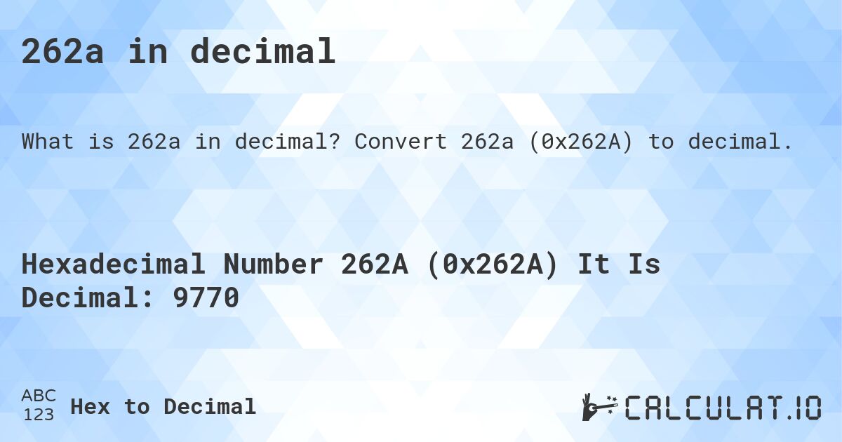 262a in decimal. Convert 262a to decimal.