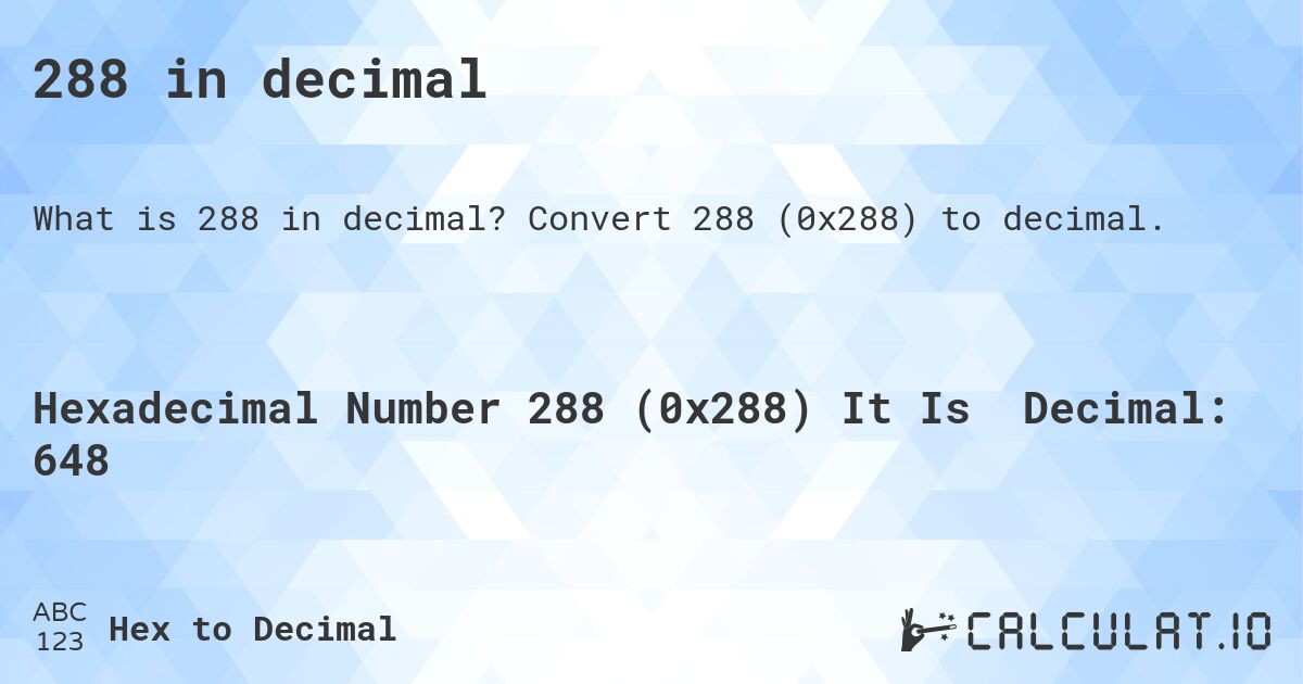 288 in decimal. Convert 288 to decimal.