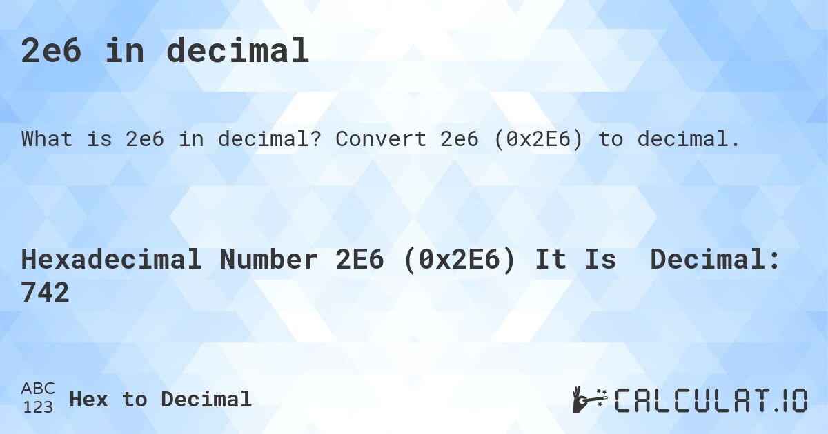 2e6 in decimal. Convert 2e6 to decimal.