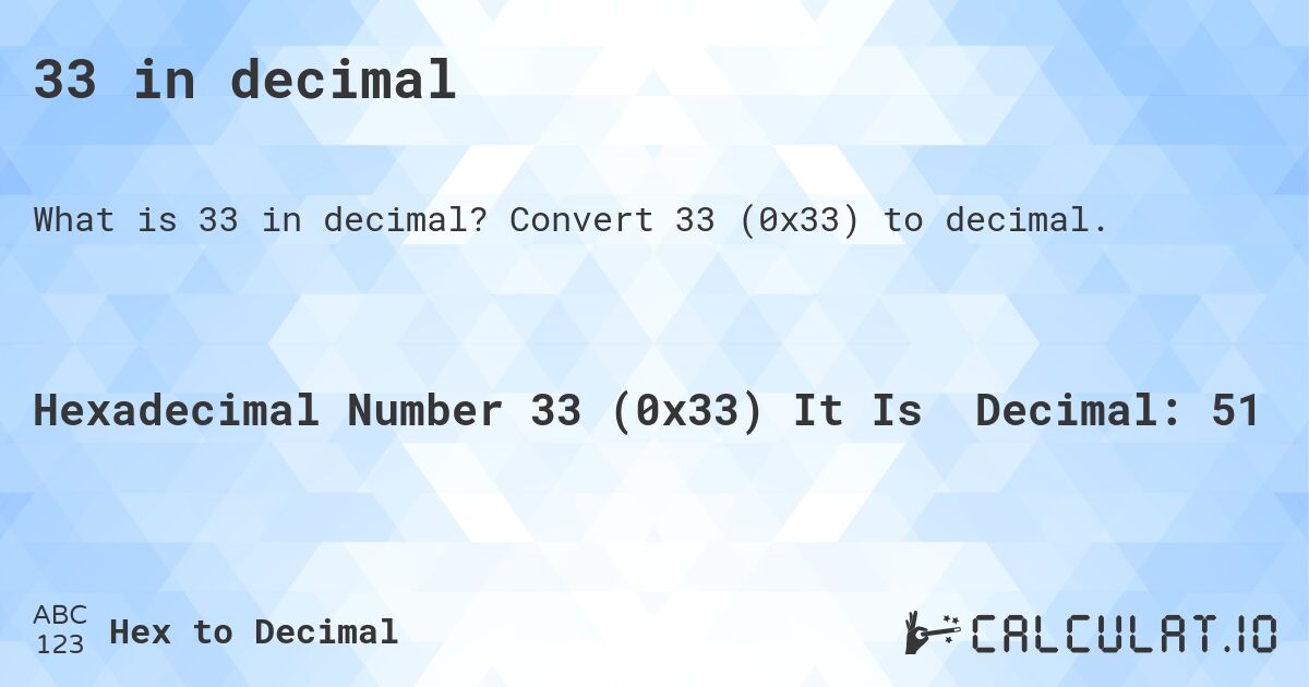 33 in decimal. Convert 33 to decimal.