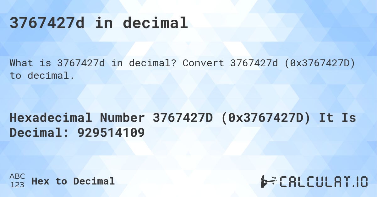 3767427d in decimal. Convert 3767427d (0x3767427D) to decimal.