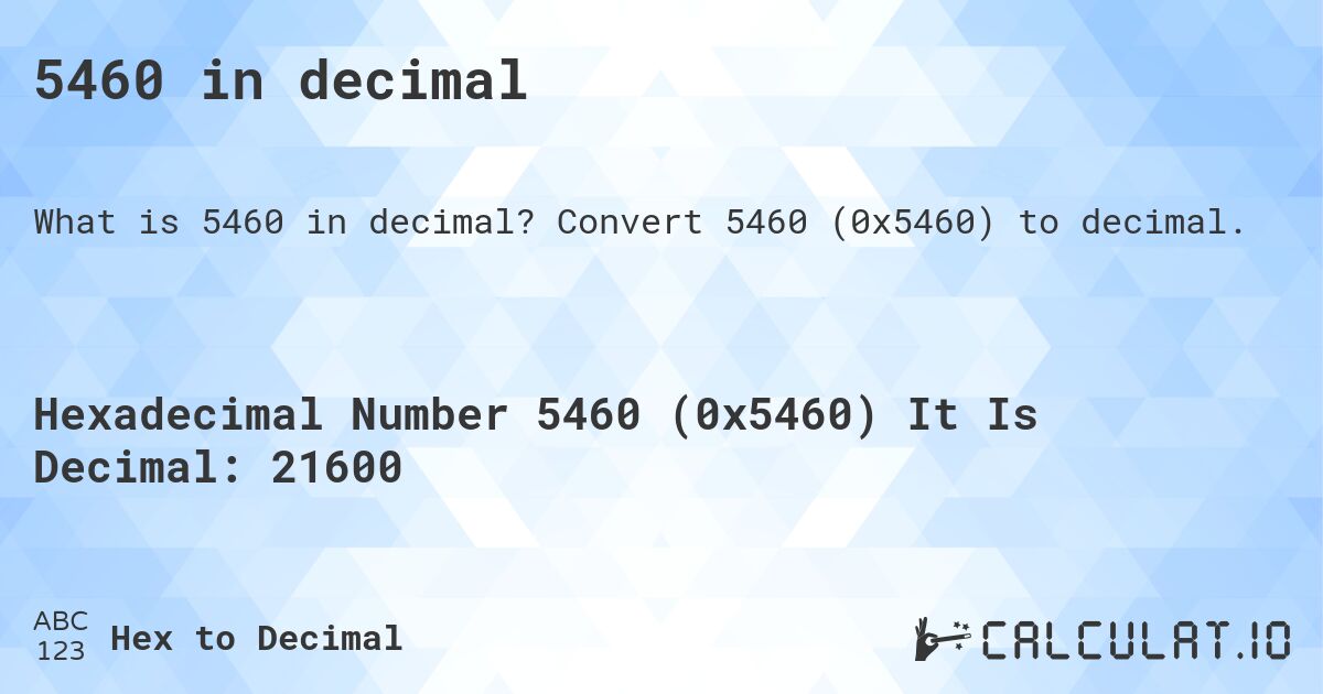 5460 in decimal. Convert 5460 (0x5460) to decimal.