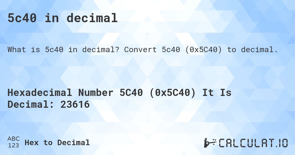 5c40 in decimal. Convert 5c40 (0x5C40) to decimal.