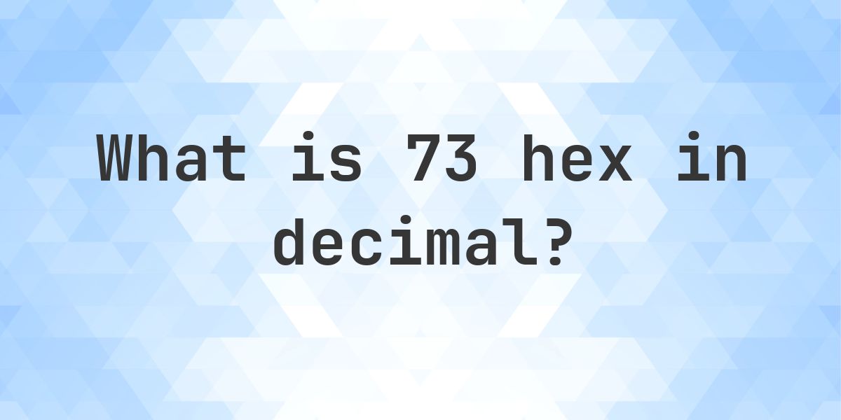 73 in decimal - Calculatio