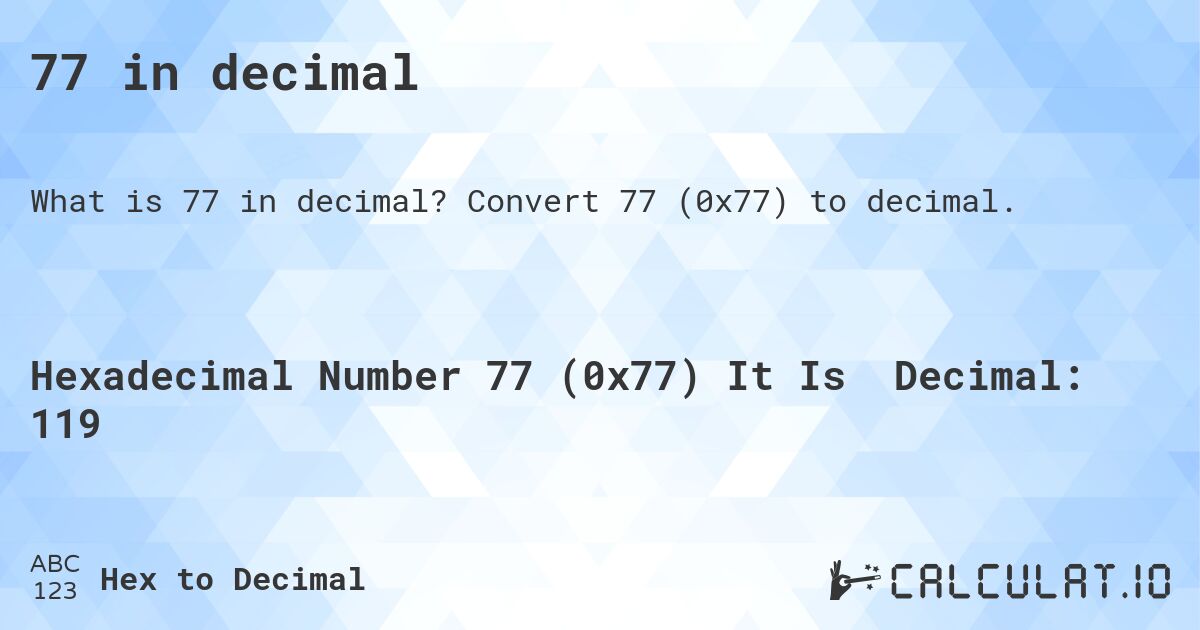 77 in decimal. Convert 77 to decimal.
