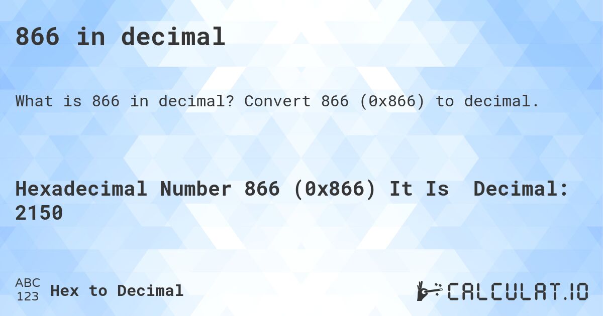 866 in decimal. Convert 866 (0x866) to decimal.