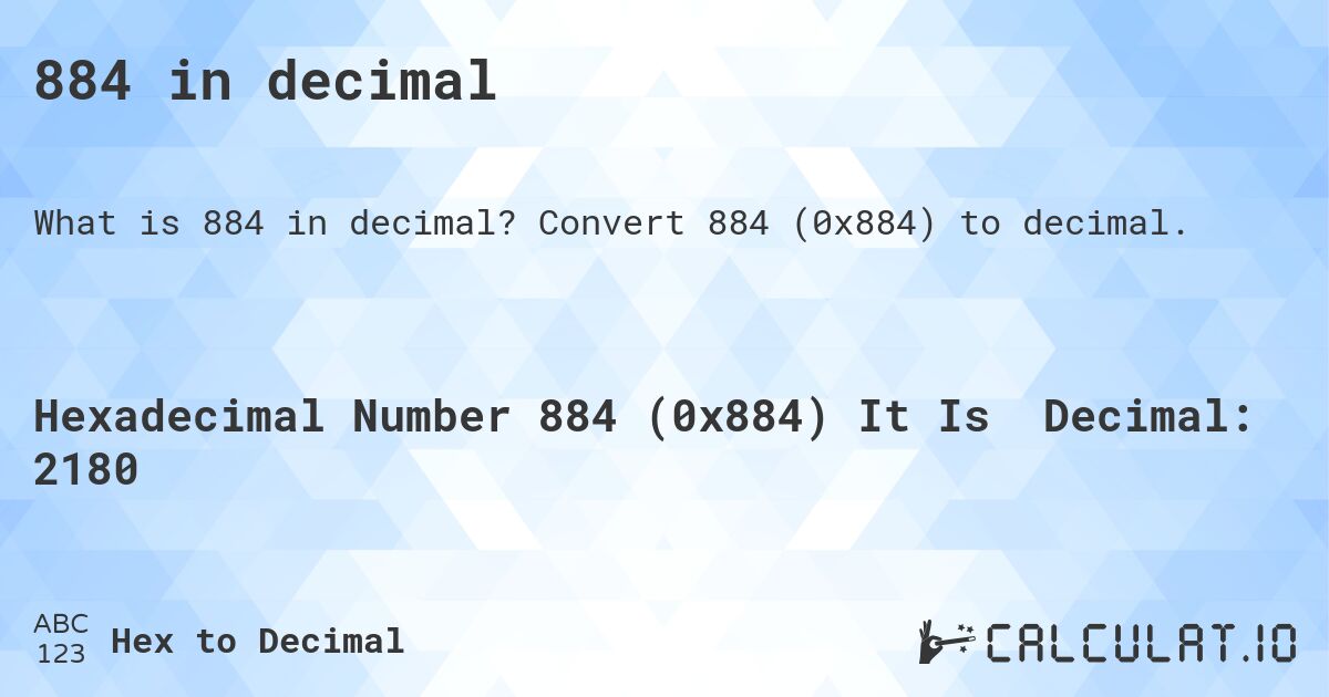 884 in decimal. Convert 884 to decimal.