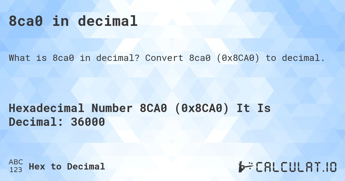 8ca0 in decimal. Convert 8ca0 to decimal.