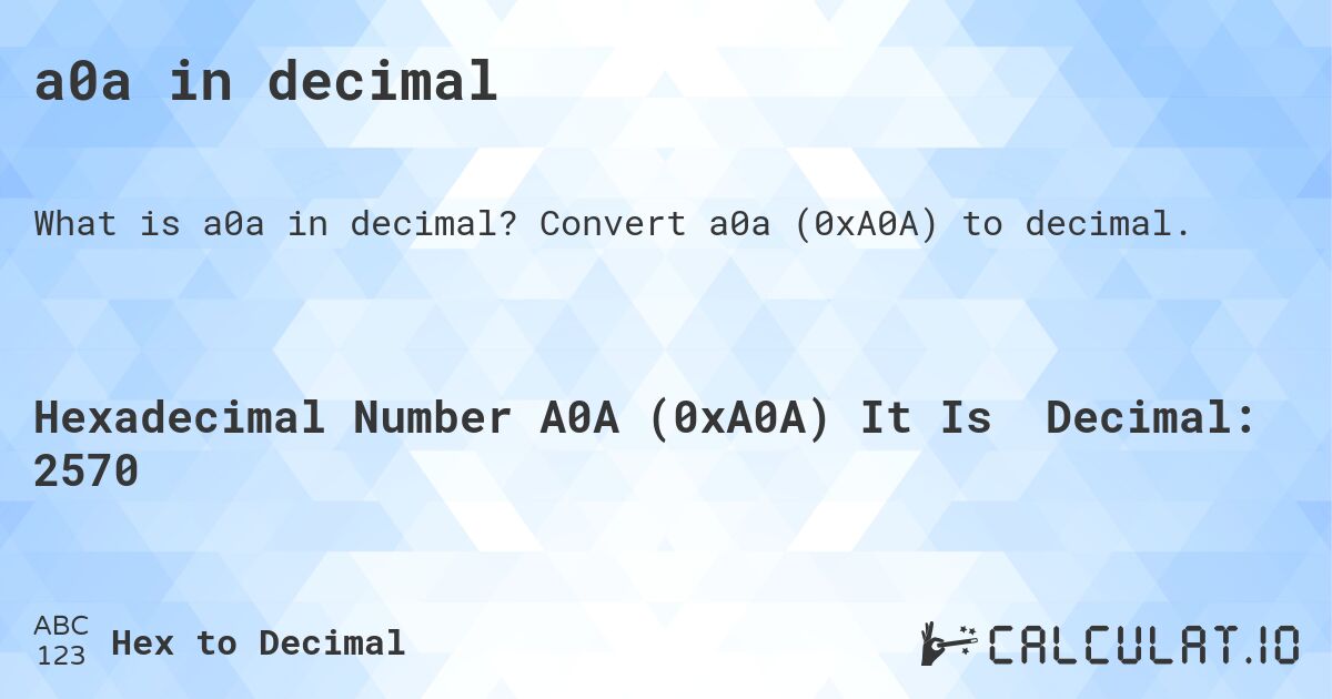 a0a in decimal. Convert a0a (0xA0A) to decimal.