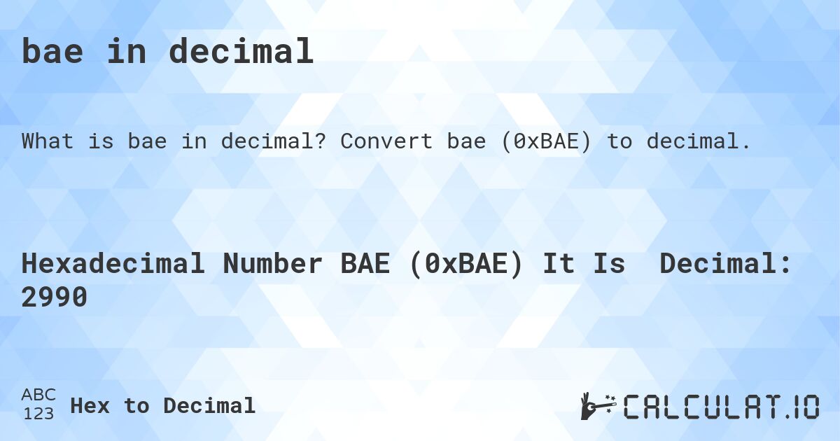 bae in decimal. Convert bae (0xBAE) to decimal.