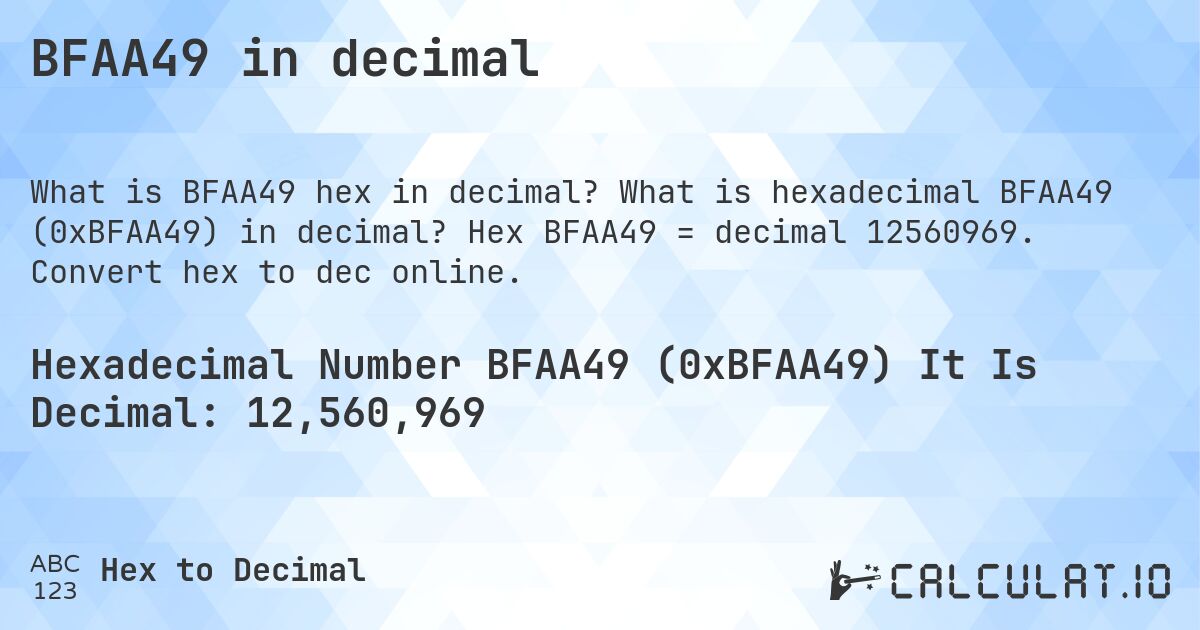 BFAA49 in decimal. What is hexadecimal BFAA49 (0xBFAA49) in decimal? Hex BFAA49 = decimal 12560969. Convert hex to dec online.
