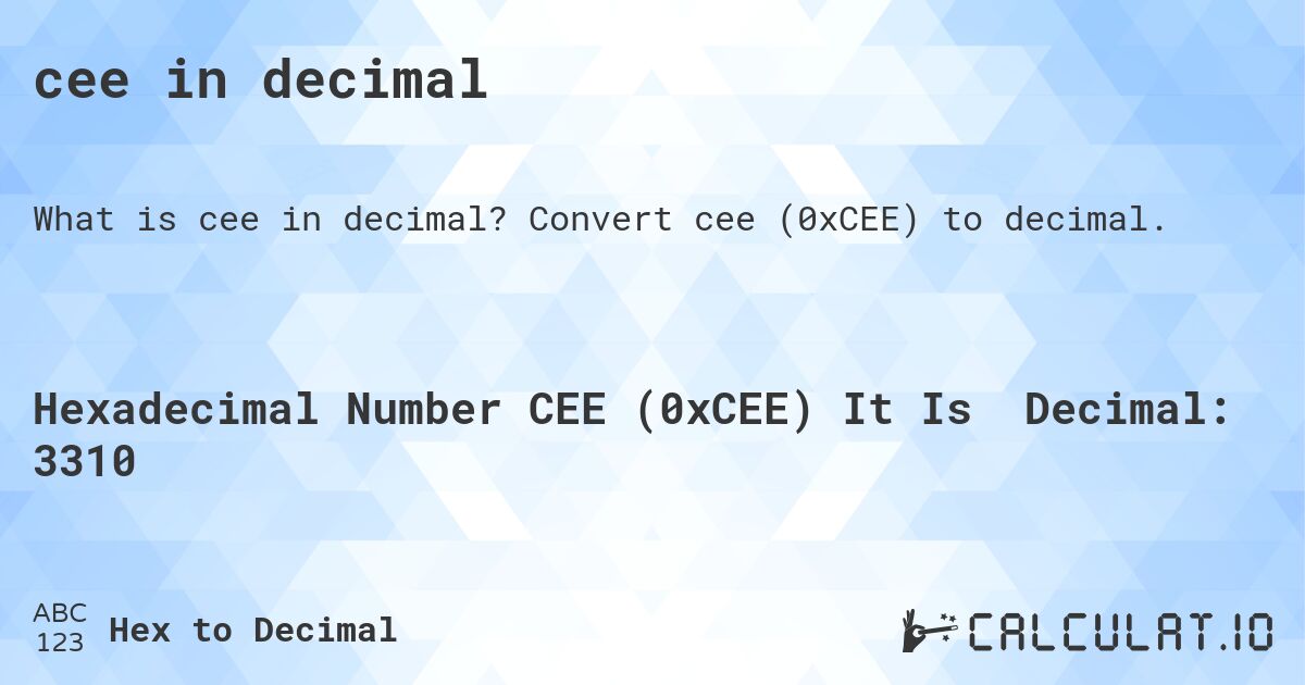 cee in decimal. Convert cee (0xCEE) to decimal.