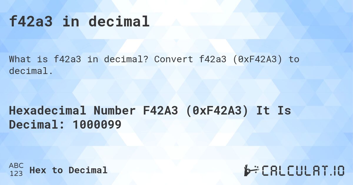 f42a3 in decimal. Convert f42a3 to decimal.