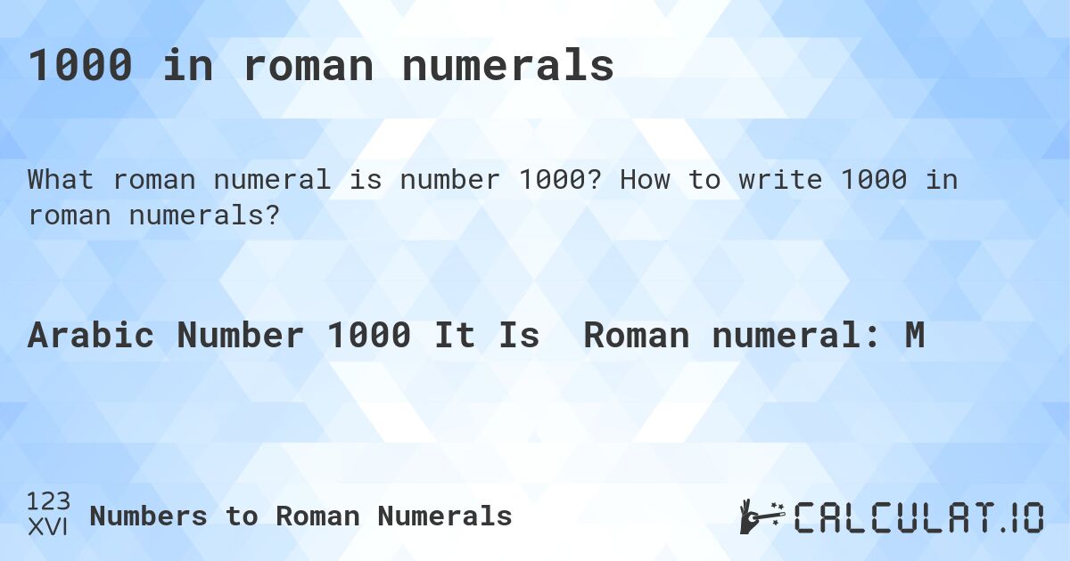 1000 in roman numerals. How to write 1000 in roman numerals?