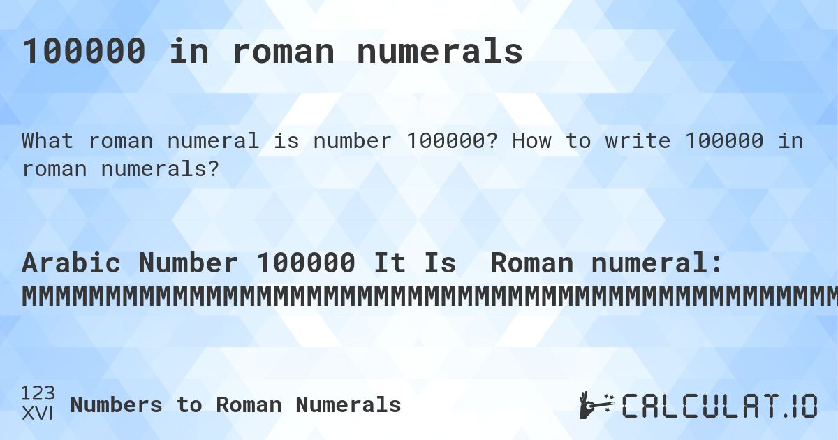 100000 in roman numerals. How to write 100000 in roman numerals?