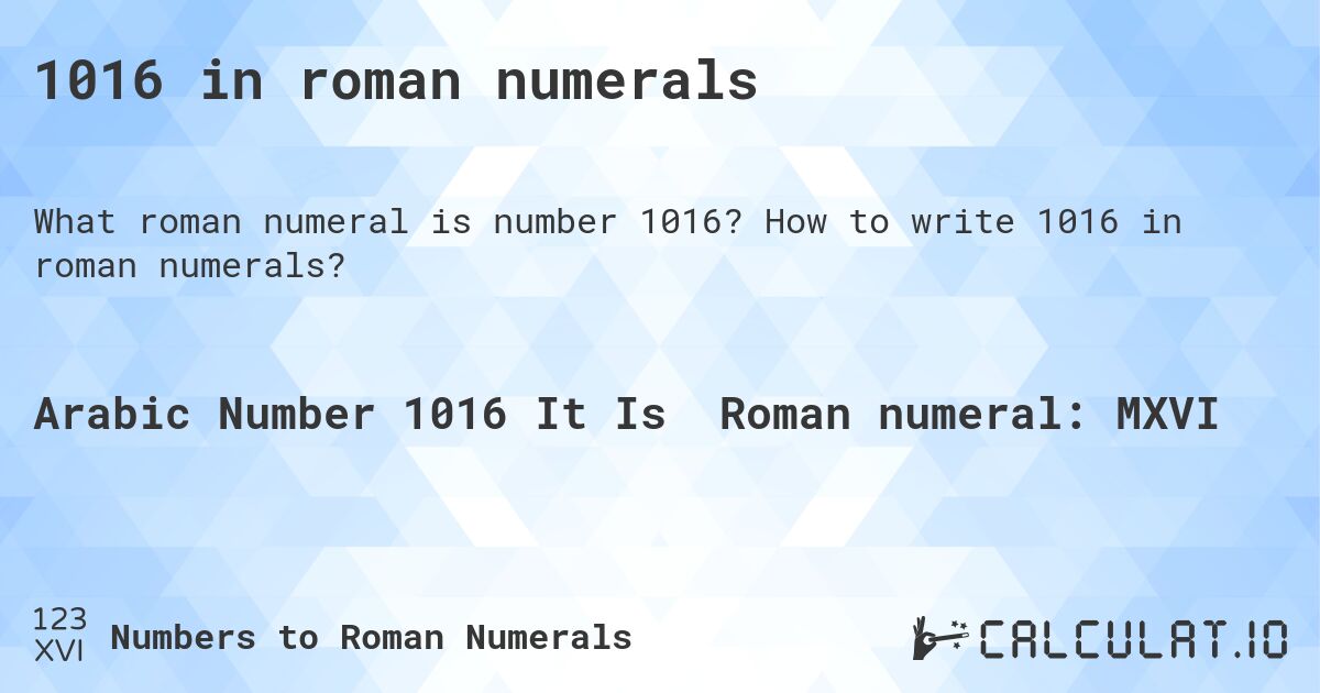 1016 in roman numerals. How to write 1016 in roman numerals?