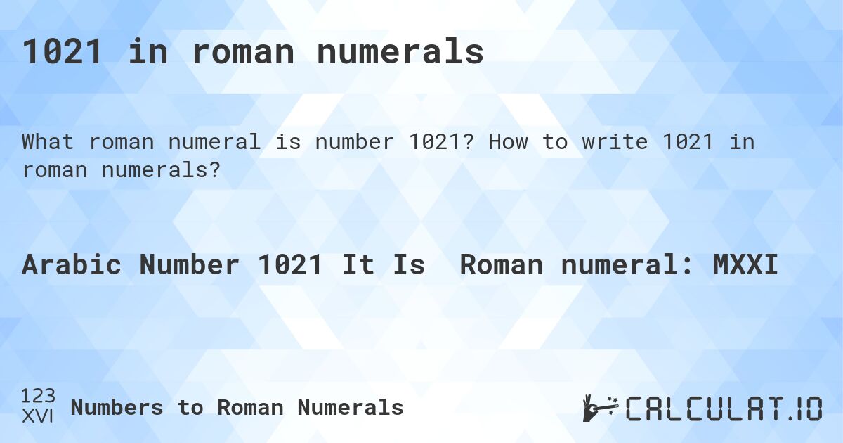 1021 in roman numerals. How to write 1021 in roman numerals?
