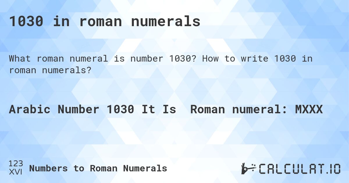 1030 in roman numerals. How to write 1030 in roman numerals?