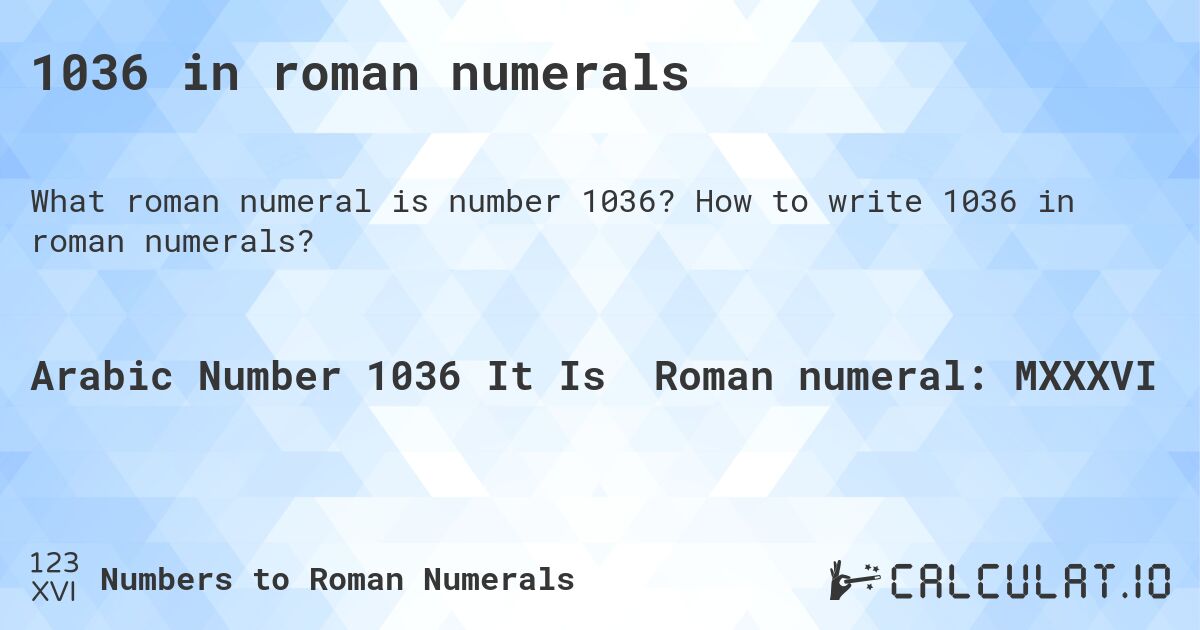 1036 in roman numerals. How to write 1036 in roman numerals?