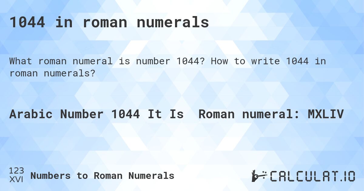 1044 in roman numerals. How to write 1044 in roman numerals?