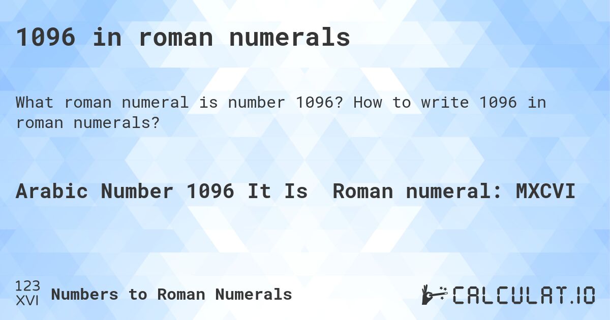 1096 in roman numerals. How to write 1096 in roman numerals?