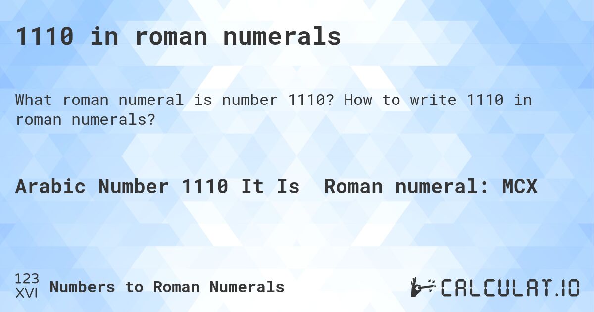 1110 in roman numerals. How to write 1110 in roman numerals?