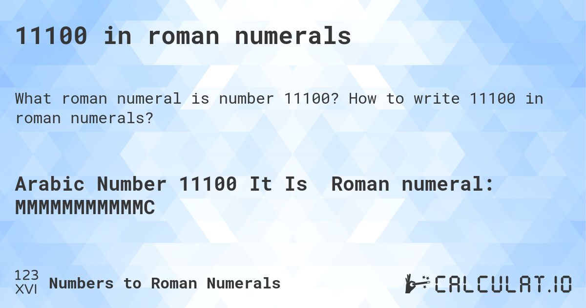 11100 in roman numerals. How to write 11100 in roman numerals?