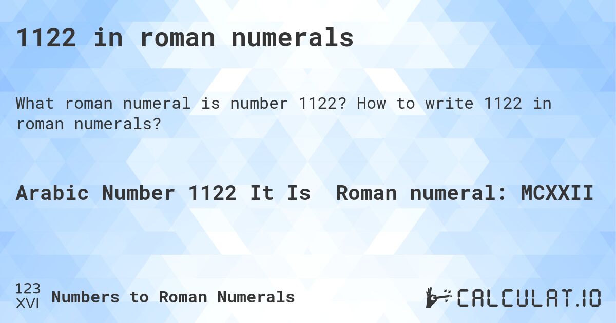 1122 in roman numerals. How to write 1122 in roman numerals?