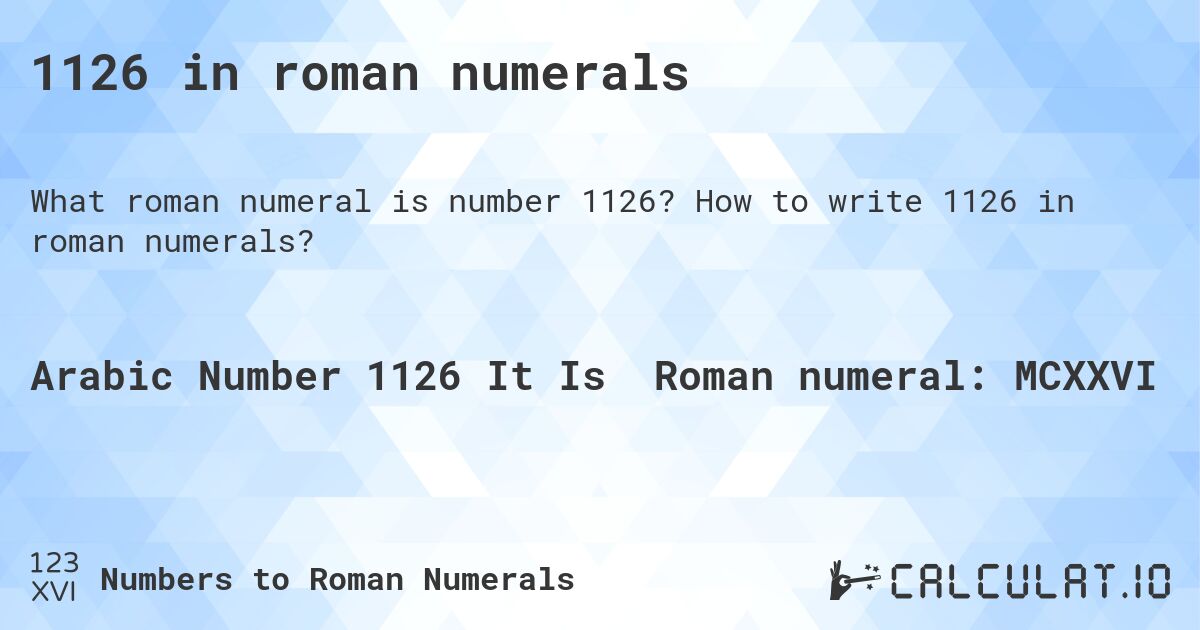 1126 in roman numerals. How to write 1126 in roman numerals?