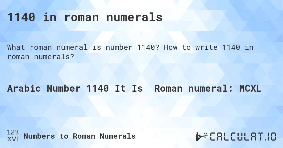 1140 in roman numerals. How to write 1140 in roman numerals?