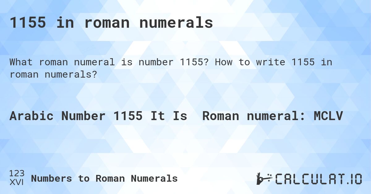 1155 in roman numerals. How to write 1155 in roman numerals?