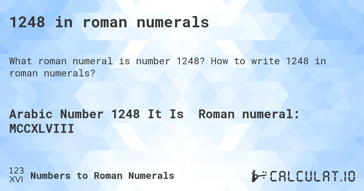 1248 in roman numerals. How to write 1248 in roman numerals?