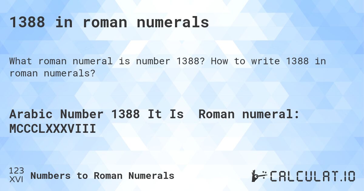 1388 in roman numerals. How to write 1388 in roman numerals?