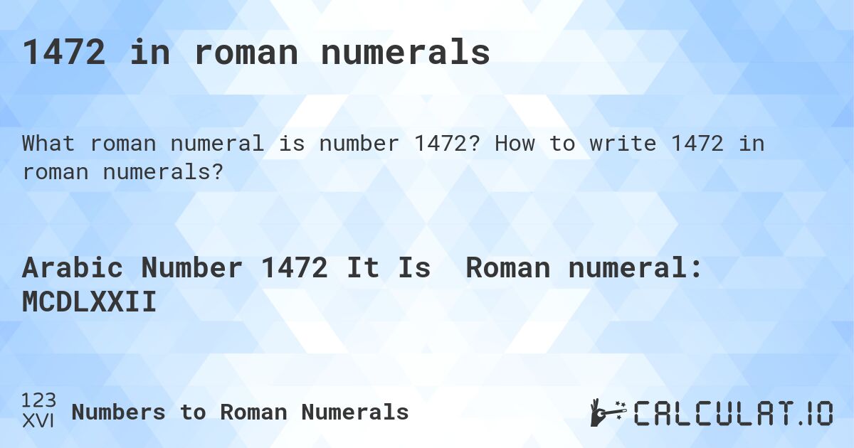 1472 in roman numerals. How to write 1472 in roman numerals?