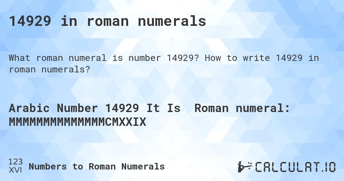 14929 in roman numerals. How to write 14929 in roman numerals?