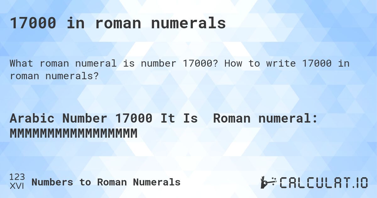 17000 in roman numerals. How to write 17000 in roman numerals?