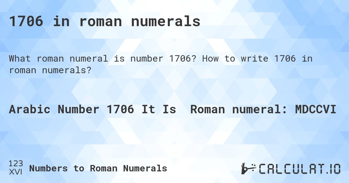 1706 in roman numerals. How to write 1706 in roman numerals?