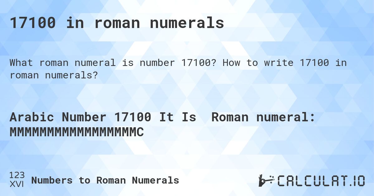 17100 in roman numerals. How to write 17100 in roman numerals?