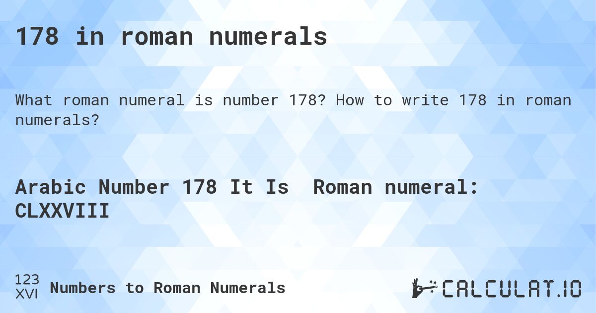 178 in roman numerals. How to write 178 in roman numerals?