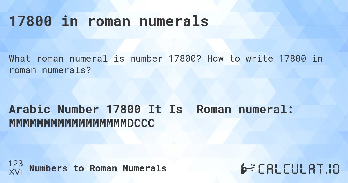 17800 in roman numerals. How to write 17800 in roman numerals?
